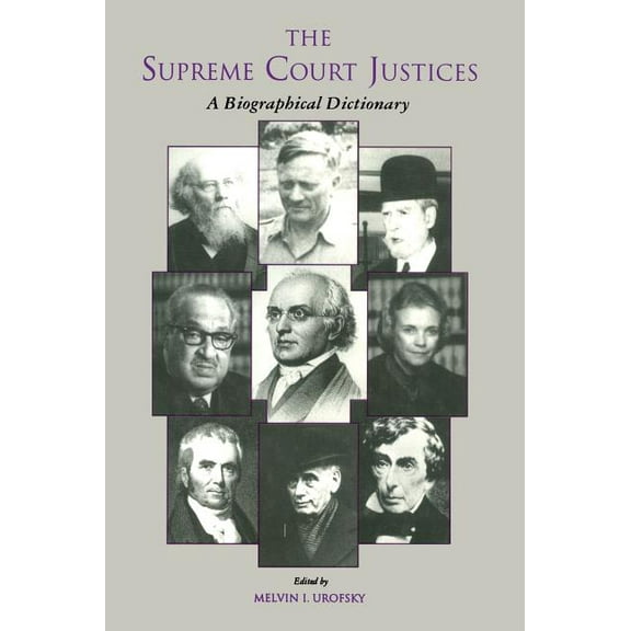 Garland Reference Library of the Humanit The Supreme Court Justices: A Biographical Dictionary, Book 1851, (Hardcover)