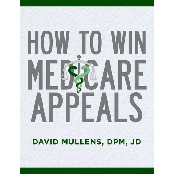 How to Win Medicare Appeals, (Paperback)