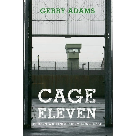 Cage Eleven: Prison Writings from Long Kesh, (Paperback)