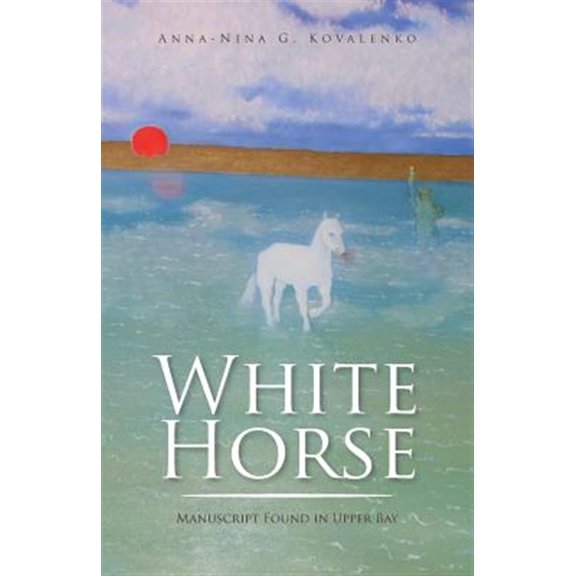 Pre-Owned White Horse : Manuscript Found in Upper Bay (Paperback)