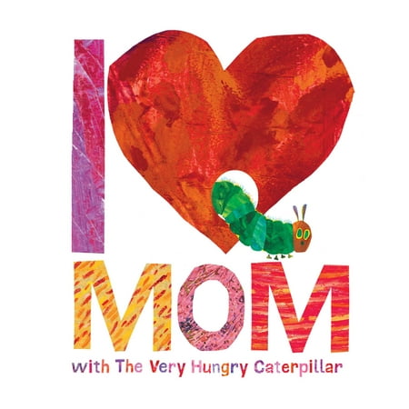 - I Love Mom with The Very Hungry Caterpillar
