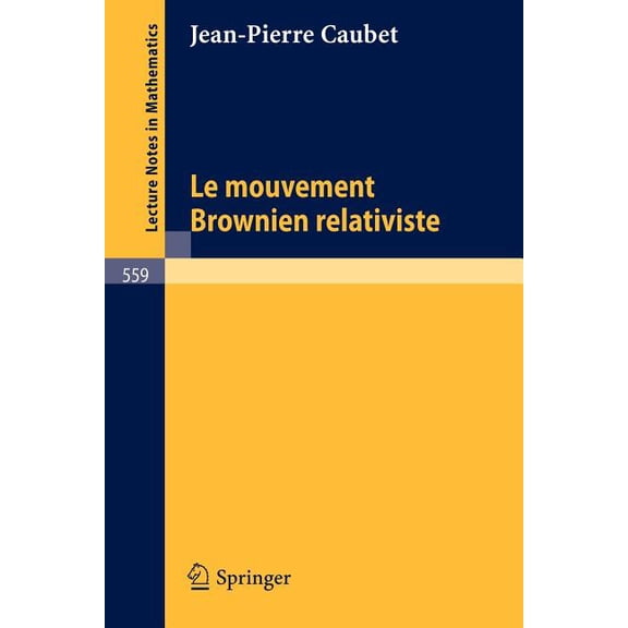 Lecture Notes in Mathematics Le Mouvement Brownien Relativiste, Book 559, (Paperback)