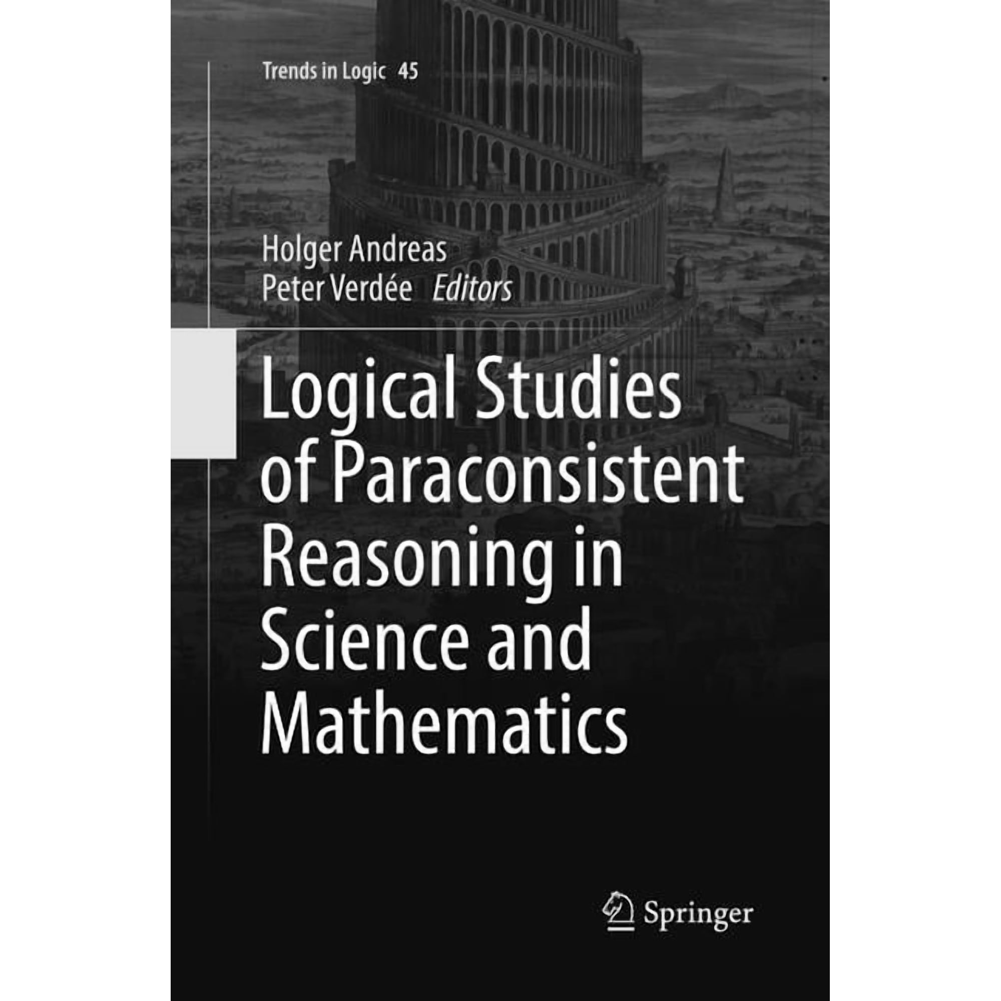 Trends in Logic Logical Studies of Paraconsistent Reasoning in Science and Mathematics, Book 45, (Paperback)