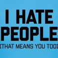 CafePress I Hate People That Means You Women's Dark T Shirt Women's