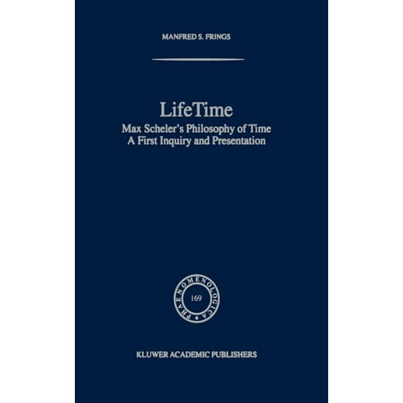 Phaenomenologica Lifetime: Max Scheler's Philosophy of Time, Book 169, (Hardcover)