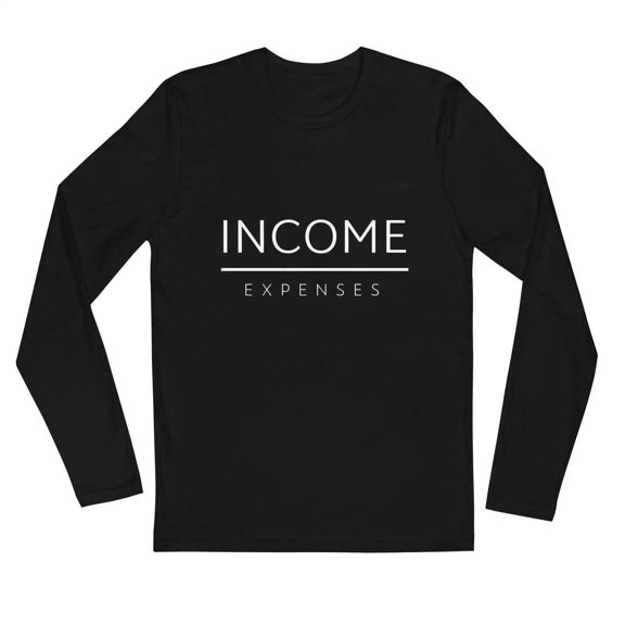 Income Over Expenses Long Sleeve T-Shirt