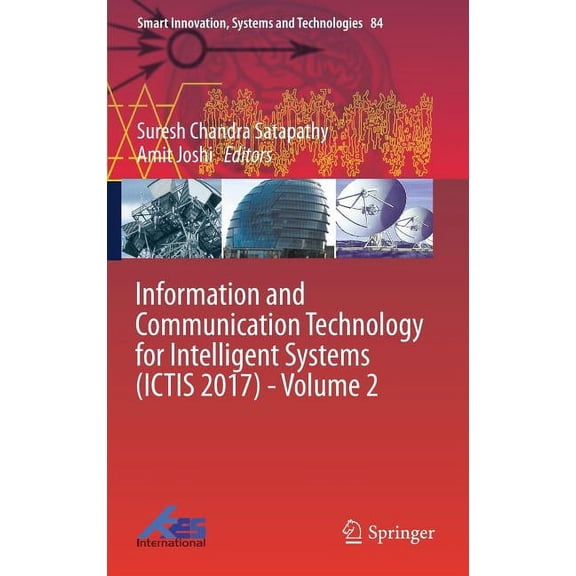 Smart Innovation, Systems and Technologi Information and Communication Technology for Intelligent Systems (Ictis 2017) - Volume 2, Book 84, (Hardcover)