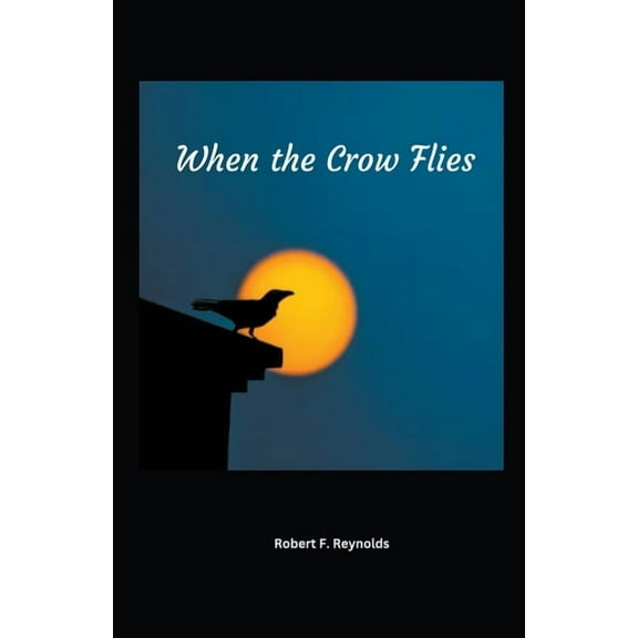 When the Crow Flies, (Paperback)