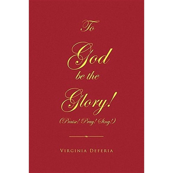 Pre-Owned To God Be the Glory : Praise! Pray! Sing!