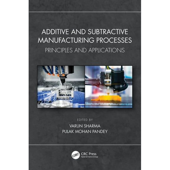 Additive and Subtractive Manufacturing Processes: Principles and Applications, (Paperback)