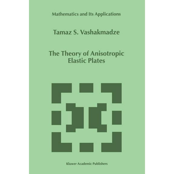 Mathematics and Its Applications The Theory of Anisotropic Elastic Plates, Book 476, (Paperback)