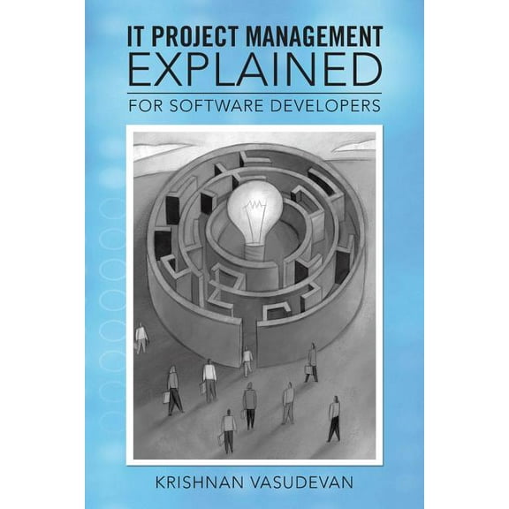 IT Project Management - Explained : For Software Developers