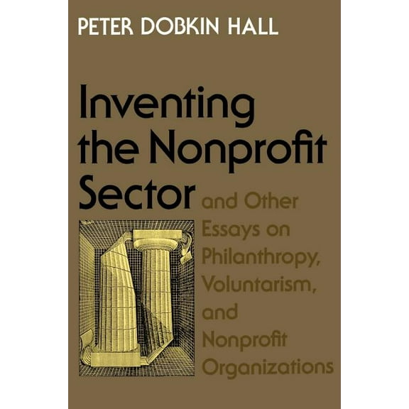 Inventing the Nonprofit Sector: And Other Essays on Philanthropy, Voluntarism, and Nonprofit Organizations, (Paperback)