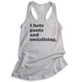 thumbnail image 1 of I Hate Pants And Socializing Tank Top, Ladies Racerback Tank Top, Awkward Girl Tank, Funny Anti-social Tank, Silver Gray, Small, 1 of 3