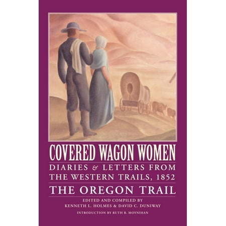 - Covered Wagon Women, Volume 5 : Diaries and Letters from the Western Trails, 1852: The Oregon Trail