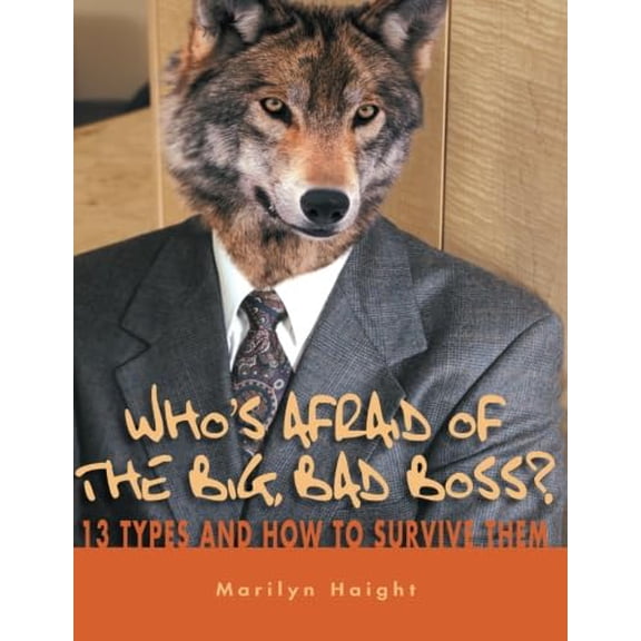 Pre-Owned Who's Afraid of the Big Bad Boss? 13 Types and How to Survive Them (Paperback) 0741426692 9780741426697