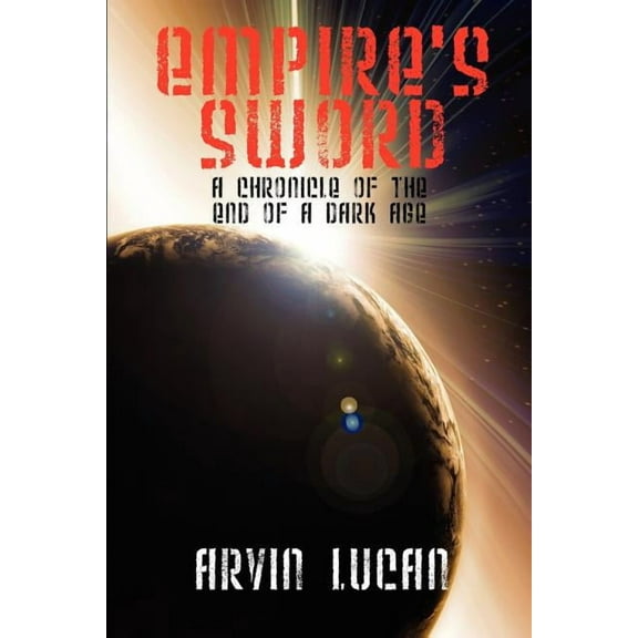 Empire's Sword: A Chronicle of the End of a Dark Age, (Paperback)