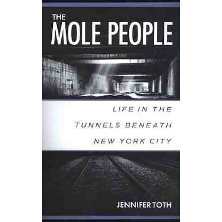 The Mole People : Life in the Tunnels Beneath New York (Best Mole In La)