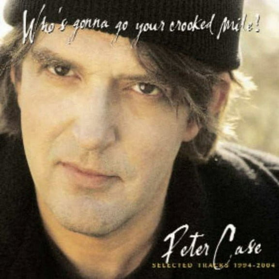 Peter Case - Who's Gonna Go Your Crooked Mile? - Music & Performance - CD