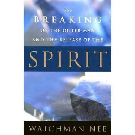 Breaking of the Outer Man and Release of the Spirit