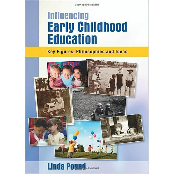 Influencing Early Childhood Education: Key Themes, Philosophies and Theories, (Paperback)