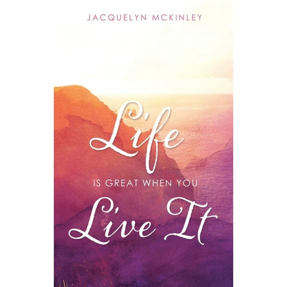Life Is Great When You Live It (Paperback)