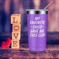 thumbnail image 4 of My Favorite Child Gave Me This Cup, Mom Birthday Gifts from Daughter, Son, Kids - Mothers Day Gifts for Mom - Fathers Day Gift for Dad, Christmas Birthday Gifts Tumbler, 4 of 6