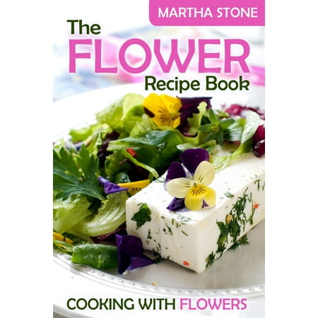 The Flower Recipe Book: Cooking with Flowers -