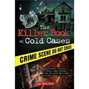 Pre-Owned The Killer Book of Cold Cases: Incredible Stories, Facts, and Trivia from the Most (Paperback 9781402253546) by Tom Philbin