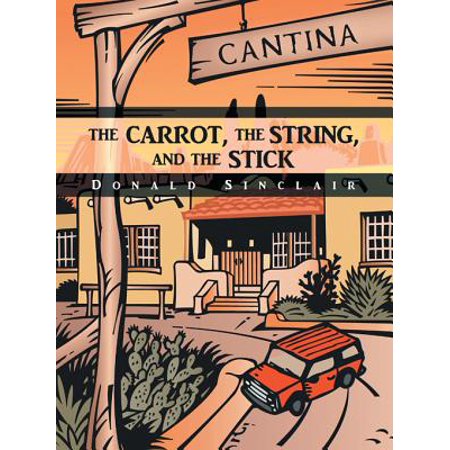 The Carrot, the String, and the Stick - eBook (Best Way To Store Carrot Sticks)