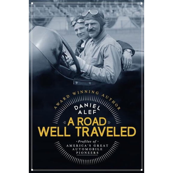 A Road Well Traveled: Profiles of America's Great Automobile Pioneers, (Paperback)