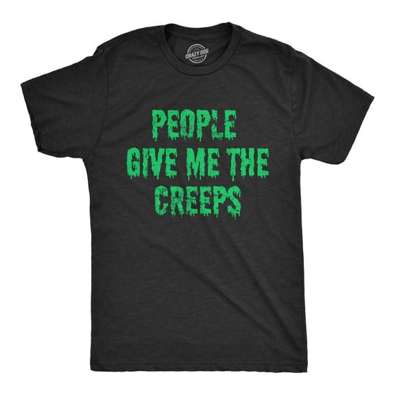 Mens People Give Me The Creeps T Shirt Funny Halloween Anti Social Freaks Joke Tee for Guys Graphic Tees