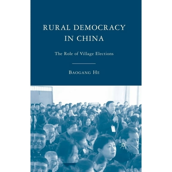 Rural Democracy in China: The Role of Village Elections, (Paperback)