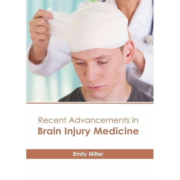 Recent Advancements in Brain Injury Medicine, (Hardcover)