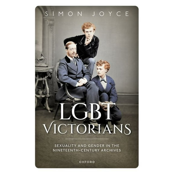 LGBT Victorians: Sexuality and Gender in the Nineteenth-Century Archives, (Hardcover)