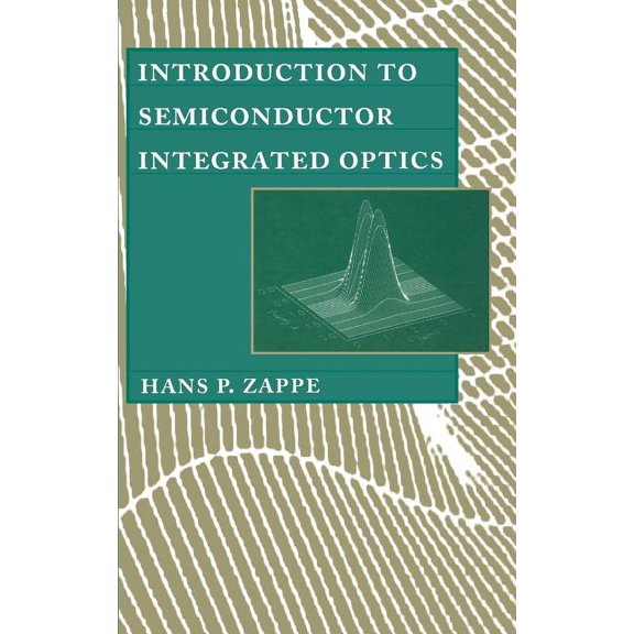 Artech House Optoelectronics Library: Introduction to Semiconductor Integrate (Hardcover)