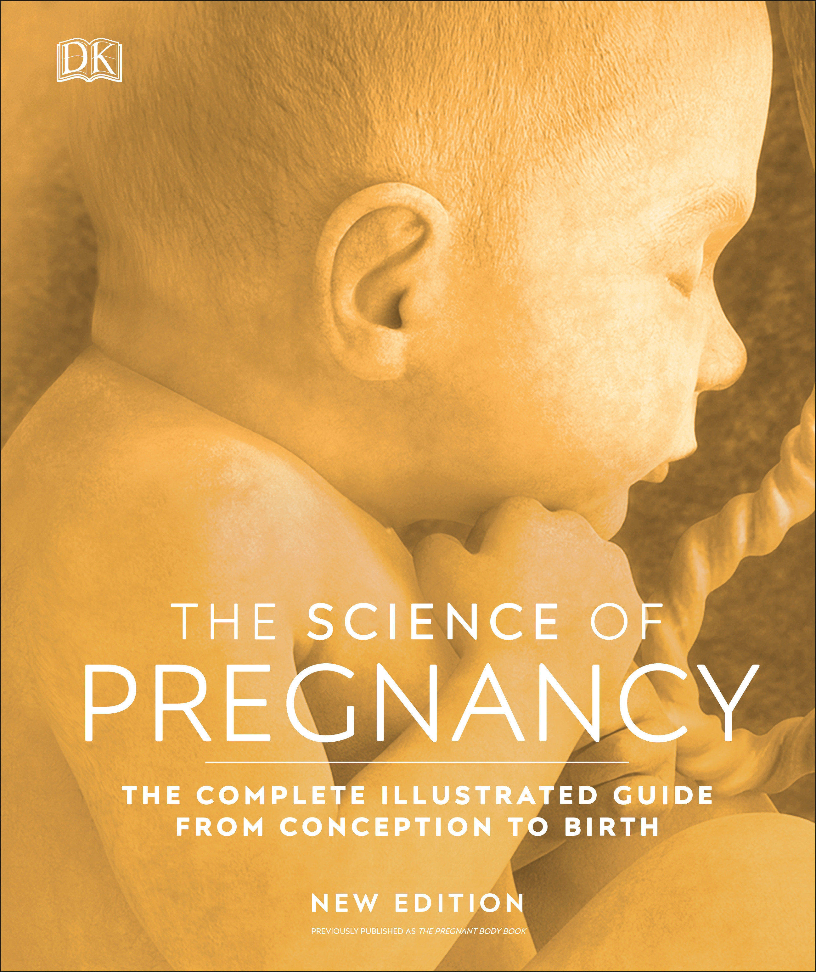 The Science of Pregnancy : The Complete Illustrated Guide from ...