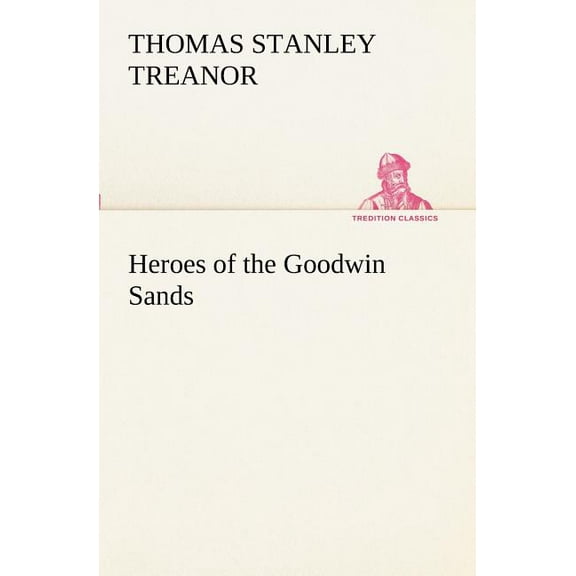 Heroes of the Goodwin Sands (Paperback)