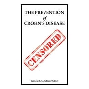 The Prevention of Crohns Disease  Paperback  Gilles R. G. Monif M.D.