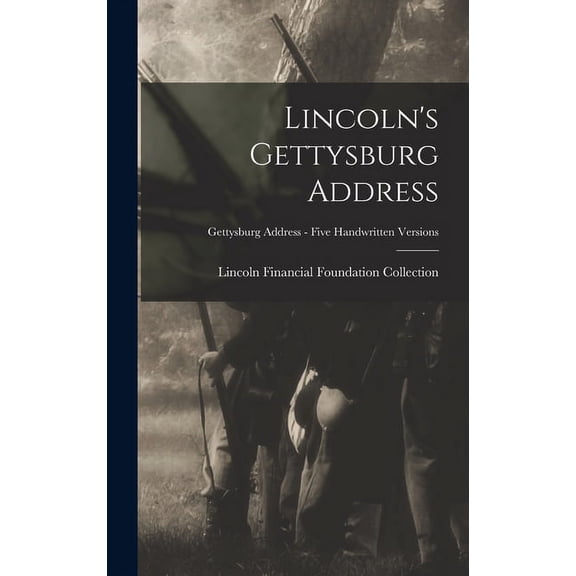 Lincoln's Gettysburg Address; Gettysburg Address - Five handwritten versions (Hardcover)