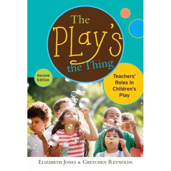 Pre-Owned The Play's the Thing: Teachers' Roles in Children's Play (Paperback) 080775241X 9780807752418