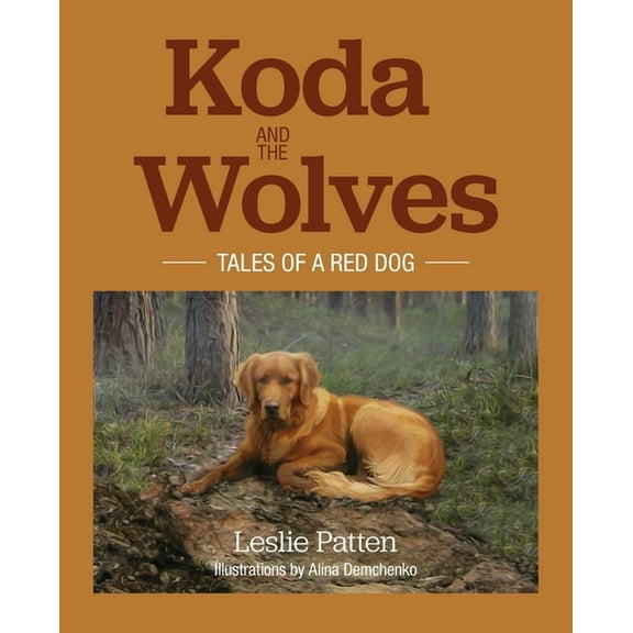 Koda and the Wolves: Tales of a Red Dog, (Paperback)