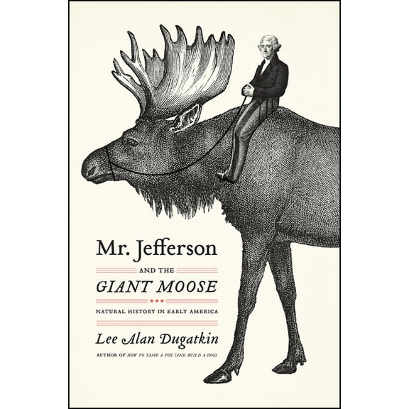 Mr. Jefferson and the Giant Moose : Natural History in Early America (Paperback)