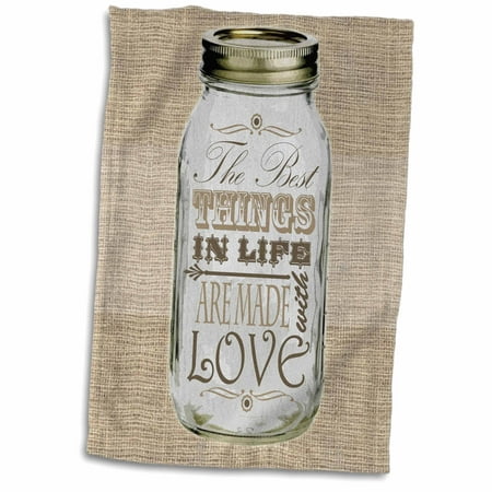 3dRose Mason Jar on Burlap Print Brown - The Best Things in Life are Made with Love - Gifts for the Cook - Towel, 15 by (Best Towels Ever Made)
