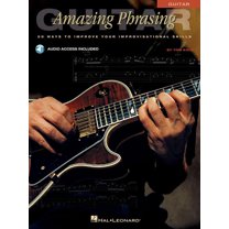 Amazing Phrasing Amazing Phrasing Guitar: 50 Ways to Improve Your Improvisational Skills, (Paperback)