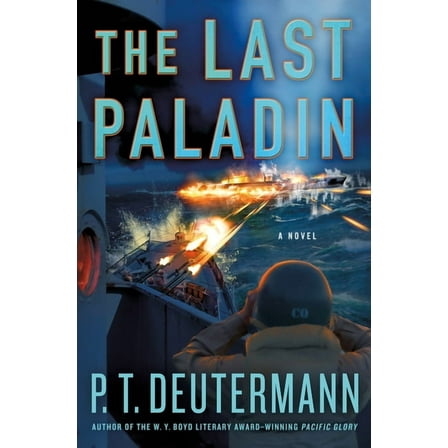 P. T. Deutermann WWII Novels The Last Paladin, (Hardcover)