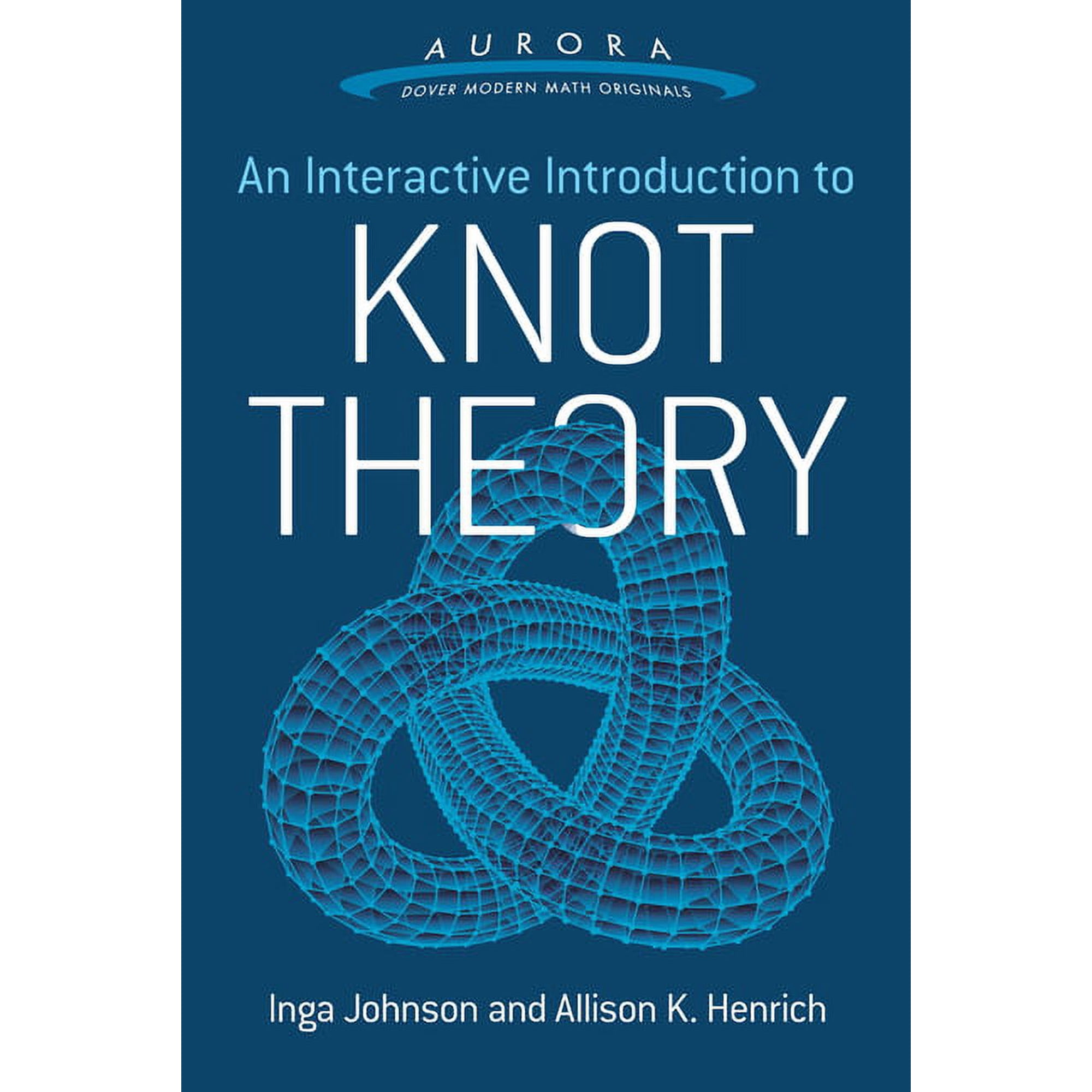 Aurora: Dover Modern Math Originals: An Interactive Introduction to Knot Theory (Paperback)