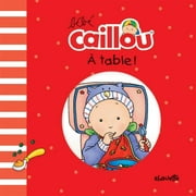 G-LES MESSAGERIES BEBE CAILLOU A TABLE