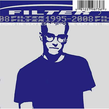 Filter: The Very Best Things 1995-2008 Filter: The Very Best Things 1995-2008