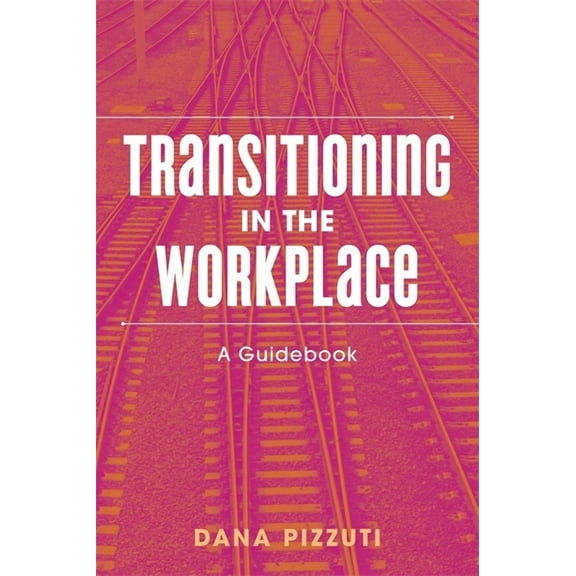 Transitioning in the Workplace: A Guidebook, (Paperback)